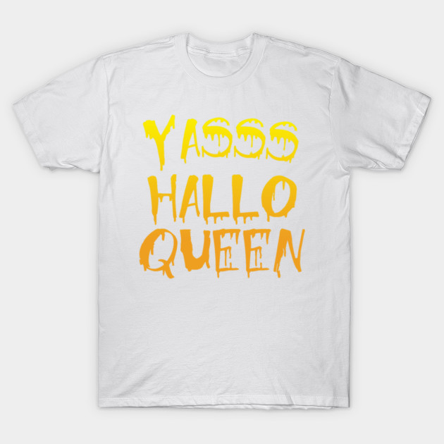 Yasss Hallo Queen T-Shirt-TOZ